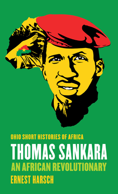 Thomas Sankara: An African Revolutionary (Ohio Short Histories of Africa) Cover Image