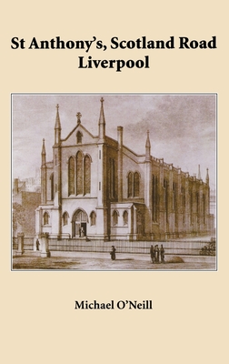 St Anthony's, Scotland Road Liverpool: A Parish History 1804 - 2004 Cover Image