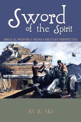 Sword of the Spirit - Biblical Prophecy from a Military Perspective Cover Image