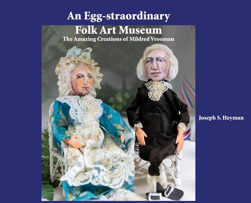 An Egg-straordinary Folk-Art Museum: The Amazing Creations of Mildred Vrooman Cover Image