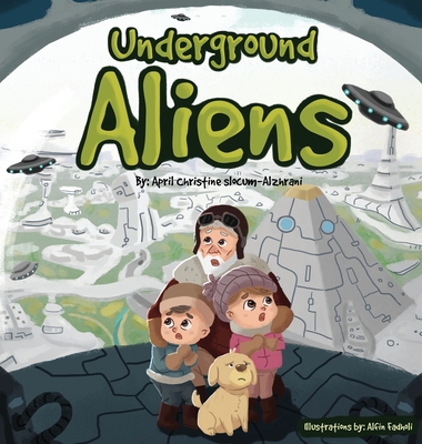 UNDERGROUND ALIENS - A Story of Hollow Earth By April Christine Slocum, Alfin Fadholi (Illustrator) Cover Image