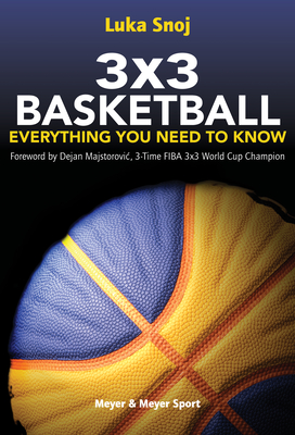 3x3 Basketball: Everything You Need to Know By Luka Snoj Cover Image