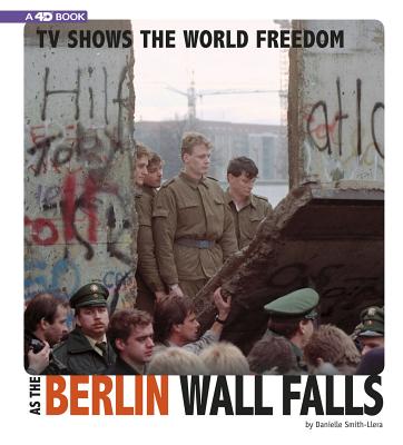 TV Shows the World Freedom as the Berlin Wall Falls: 4D an Augmented Reading Experience By Danielle Smith-Llera Cover Image
