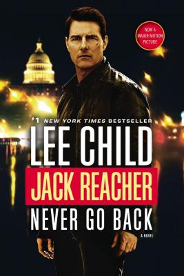 Jack Reacher: Never Go Back (Movie Tie-in Edition): A Novel By Lee Child Cover Image