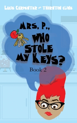 Mrs. P., Who Stole My Keys? Cover Image