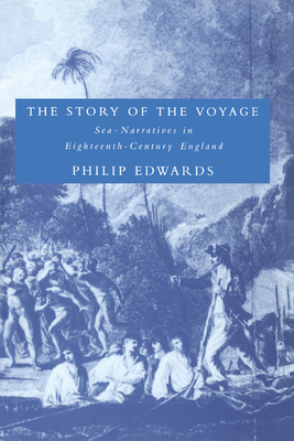 The Story of the Voyage: Sea-Narratives in Eighteenth-Century England (Cambridge Studies in Eighteenth-Century English Literature a #24) Cover Image