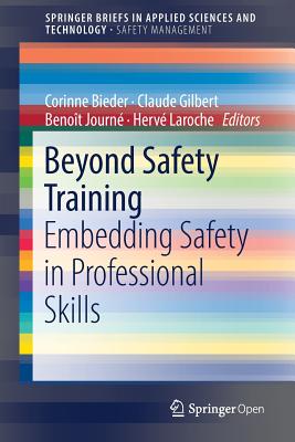 Beyond Safety Training: Embedding Safety in Professional Skills By Corinne Bieder (Editor), Claude Gilbert (Editor), Benoît Journé (Editor) Cover Image