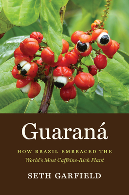 Guaraná: How Brazil Embraced the World's Most Caffeine-Rich Plant Cover Image
