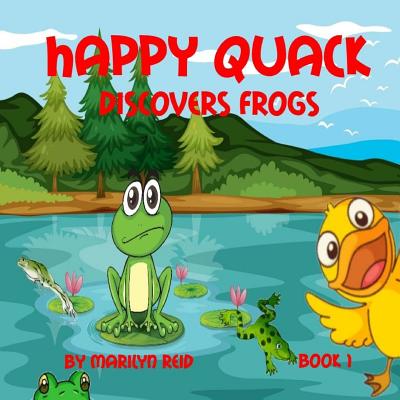 Happy Quack Discovers Frogs By Marilyn Reid Cover Image