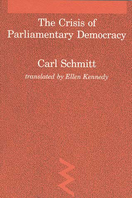 The Crisis of Parliamentary Democracy (Studies in Contemporary German Social Thought)