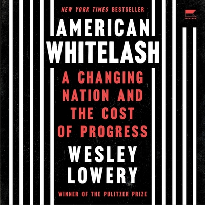 American Whitelash: A Changing Nation and the Cost of Progress By Wesley Lowery, Wesley Lowery (Read by) Cover Image
