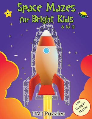 Space Mazes for Bright Kids: 8-12 By Tat Puzzles, Margaret Gregory (Compiled by) Cover Image