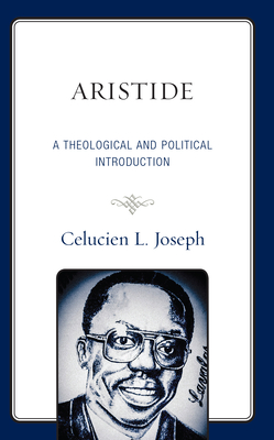 Aristide: A Theological and Political Introduction By Celucien L. Joseph Cover Image