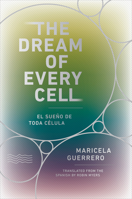 The Dream of Every Cell By Maricela Guerrero, Robin Myers (Translator) Cover Image