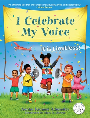 I Celebrate My Voice: It is Limitless By Nonku Kunene Adumetey, Mary K. Biswas (Illustrator) Cover Image