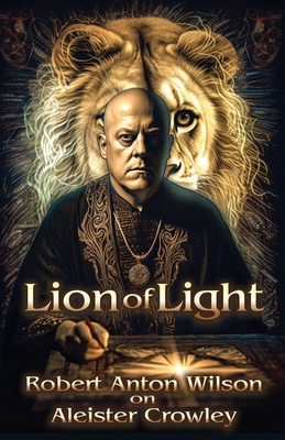Lion of Light: Robert Anton Wilson on Aleister Crowley Cover Image