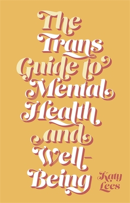 The Trans Guide to Mental Health and Well-Being By Katy Lees Cover Image