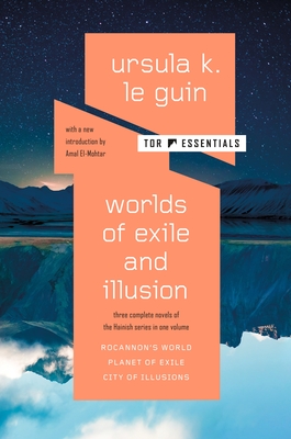 Worlds of Exile and Illusion: Three Complete Novels of the Hainish Series in One Volume--Rocannon's World; Planet of Exile; City of Illusions By Ursula K. Le Guin, Amal El-Mohtar (Introduction by) Cover Image