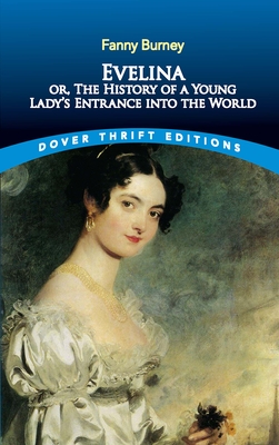 Evelina: Or, the History of a Young Lady's Entrance Into the World (Dover Thrift Editions: Classic Novels)