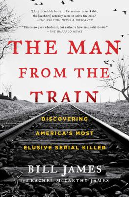 The Man from the Train: Discovering America's Most Elusive Serial Killer Cover Image