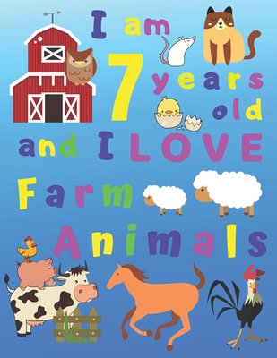 I am 7 years old and I LOVE Farm Animals: I Am Seven Years Old and Love  Farm Animals Coloring Book for 1-Year-Old Children. Great for Learning  Colors (Paperback) | Aaron's Books