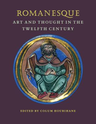 Romanesque Art and Thought in the Twelfth Century (Index of Christian Art #10) By Colum Hourihane (Editor) Cover Image