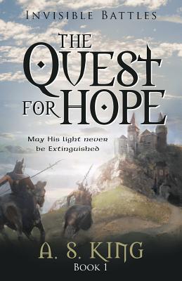 The Quest for Hope: Invisible Battles: Book 1 By A. S. King Cover Image