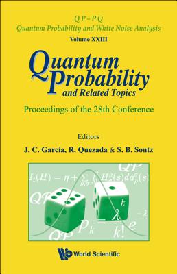 Quantum Probability and Related Topics - Proceedings of the 28th Conference (Qp-Pq: Quantum Probability and White Noise Analysis #23) Cover Image