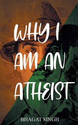 Why I Am an Atheist By Bhagat Singh Cover Image
