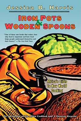 Iron Pots & Wooden Spoons: Africa's Gifts to New World Cooking Cover Image