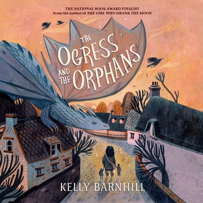 The Ogress and the Orphans By Kelly Barnhill, Suzanne Torren (Read by), Suzanne Toren (Read by) Cover Image