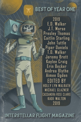 Interstellar Flight Magazine Best of Year One (Interstellar Flight Magazine Anthology #1)