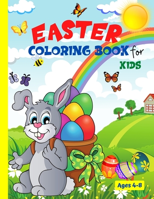 Easter Coloring Book For Kids Ages 4-8: Unique Easter Coloring Pages With A Spring Vibe - Eggs, Bunnies, Butterflies, Flowers And More - Easter Colori
