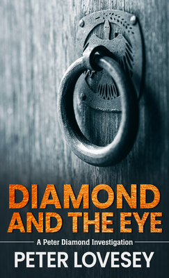 Diamond and the Eye (Detective Peter Diamond Mystery #20) By Peter Lovesey Cover Image