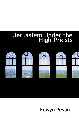 Jerusalem Under the High-Priests By Edwyn Bevan Cover Image