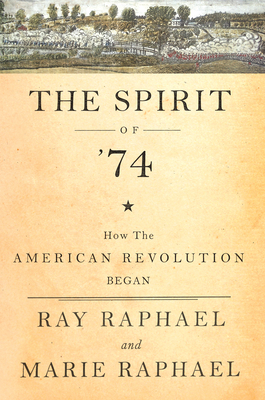 The Spirit of 74: How the American Revolution Began Cover Image