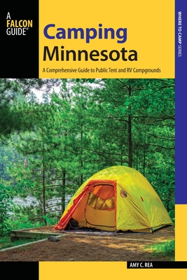 Camping Minnesota: A Comprehensive Guide to Public Tent and RV Campgrounds (State Camping)