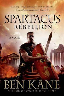 Spartacus: Rebellion: A Novel (Spartacus Chronicles #2)