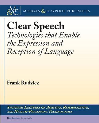 Clear Speech: Technologies That Enable the Expression and Reception of Language (Synthesis Lectures on Assistive)