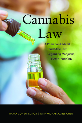 Cannabis Law: A Primer on Federal and State Law Regarding Marijuana, Hemp, and CBD Cover Image