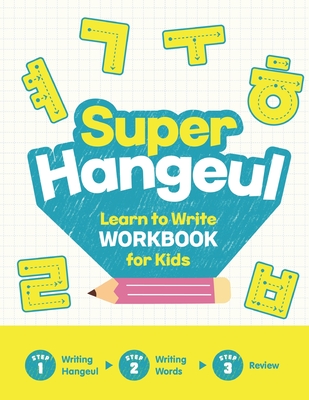 Super Hangeul Learn to Write Workbook for Kids: A Beginner's Guide to Writing the Korean Alphabet Cover Image