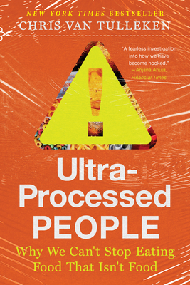 Ultra-Processed People: Why We Can't Stop Eating Food That Isn't Food Cover Image