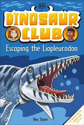 Dinosaur Club: Escaping the Liopleurodon By Rex Stone Cover Image
