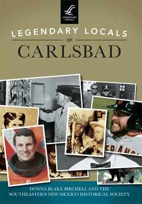Legendary Locals of Carlsbad By Donna Blake Birchell, Southeastern New Mexico Historical Socie Cover Image