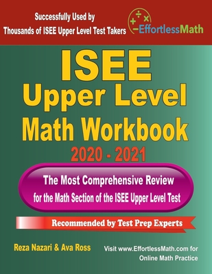 ISEE Upper Level Math Workbook 2020 - 2021: The Most Comprehensive Review for the Math Section of the ISEE Upper Level Test By Ava Ross, Reza Nazari Cover Image