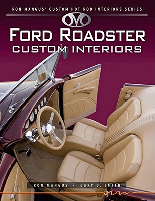 Ford Roadster Custom Interiors (Ron Mangus' Custom Hot Rod Interiors) By Ron Mangus, Gary D. Smith Cover Image