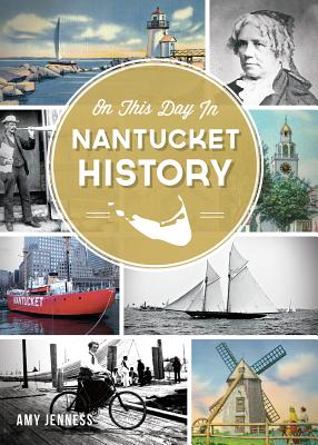 On This Day in Nantucket History By Amy Jenness Cover Image
