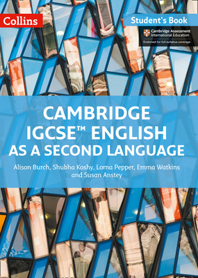 Cambridge IGCSE® English as a Second Language: Student Book (Cambridge International Examinations) By Alison Burch, Shubha Koshy, Lorna Pepper, Emma Watkins Cover Image