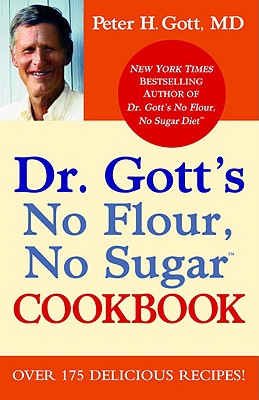 Dr. Gott's No Flour, No Sugar(TM) Cookbook By Peter H. Gott, MD Cover Image