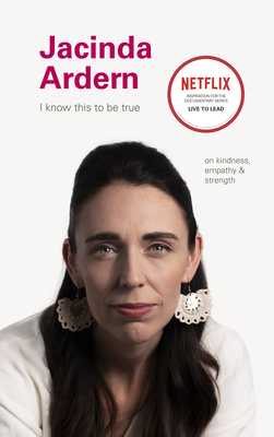 I Know This to Be True: Jacinda Ardern